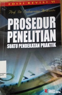 Image of Prosedur Penelitian : Suati Pendekatan Praktik ( Edisi Revisi VI)